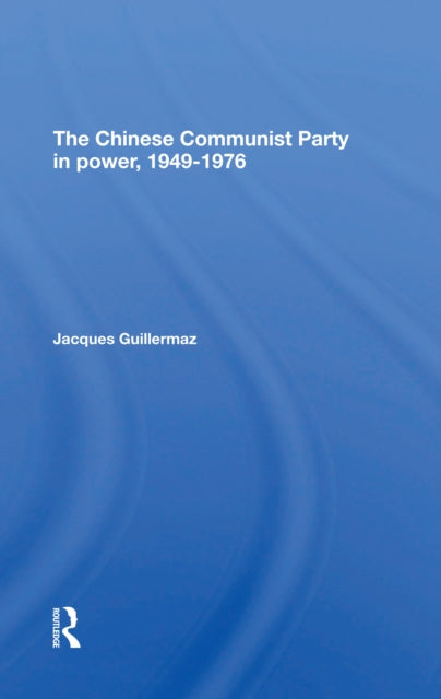 Book cover of: Chinese Communist Party In Power, 19491976. By: Jacques Guillermaz