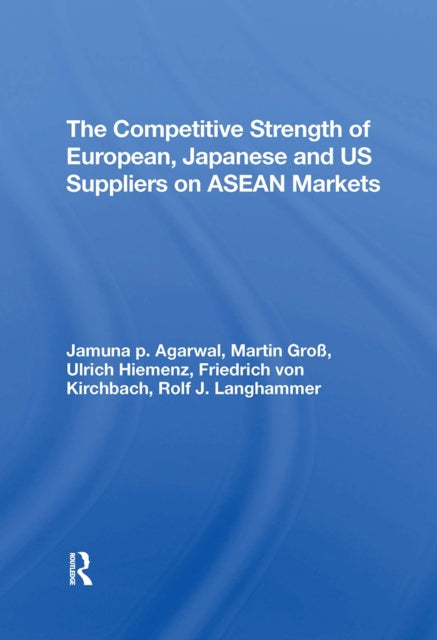Book cover of: Competitive Strength Of European, Japanese, And U.s. Suppliers On Asean Markets