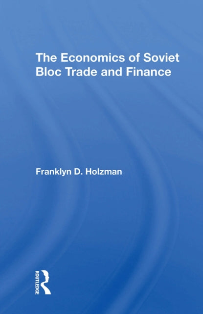 Book cover of: Economics Of Soviet Bloc Trade And Finance