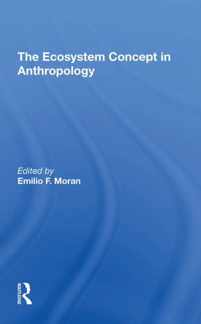 Book cover of: Ecosystem Concept In Anthropology. By: Emilio F. Moran
