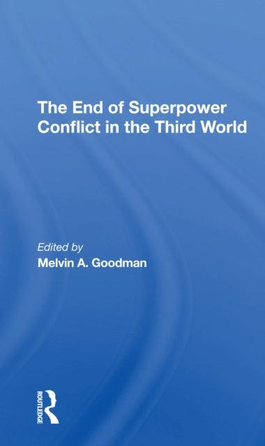 Book cover of: End Of Superpower Conflict In The Third World. By: Melvin A Goodman