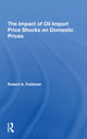 Book cover of: Impact Of Oil Import Price Shocks On Domestic Prices. By: Robert A. Feldman