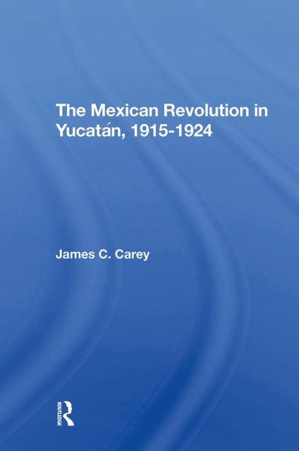 Book cover of: Mexican Revolution In Yucatan, 19151924