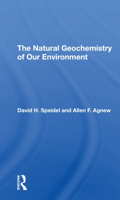 Book cover of: Natural Geochemistry Of Our Environment. By: David H Speidel