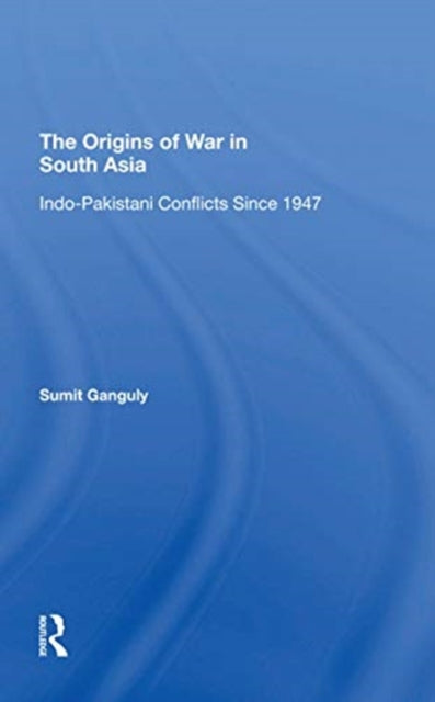 Book cover of: Origins Of War In South Asia. By: Sumit Ganguly