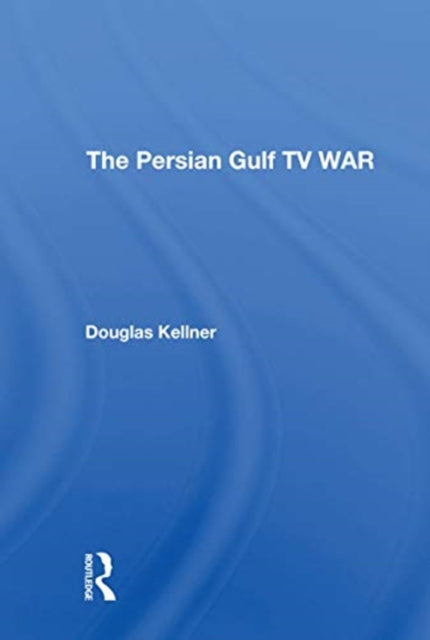 Book cover of: Persian Gulf Tv War. By: Douglas Kellner