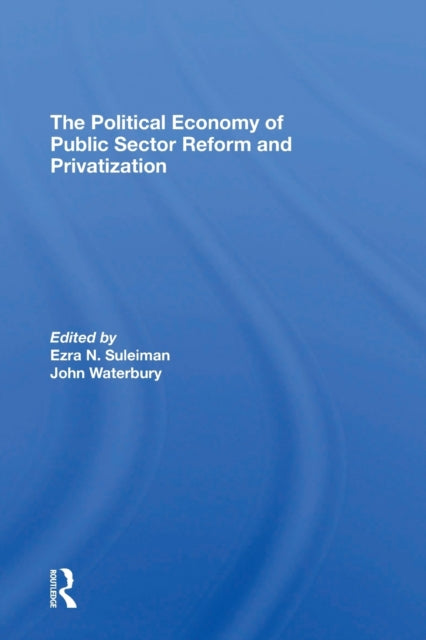 Book cover of: Political Economy Of Public Sector Reform And Privatization. By: Ezra Suleiman