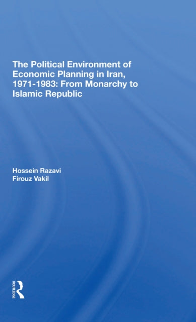 Book cover of: Political Environment Of Economic Planning In Iran, 19711983. By: Hossein Razavi
