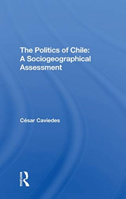 Book cover of: Politics Of Chile. By: César Caviedes