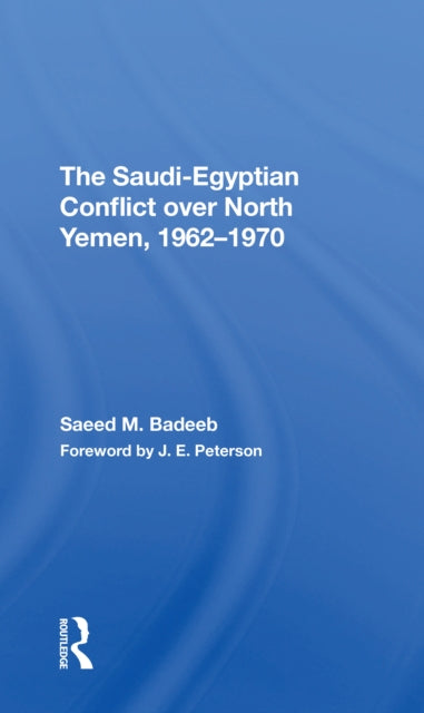 Book cover of: Saudiegyptian Conflict Over North Yemen, 19621970. By: Saeed M. Badeeb