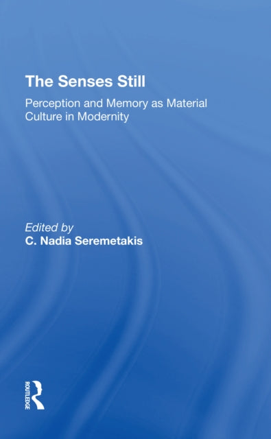 Book cover of: Senses Still. By: C. Nadia Seremetakis
