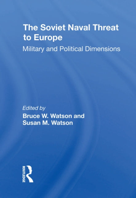 Book cover of: Soviet Naval Threat To Europe. By: Bruce W. Watson