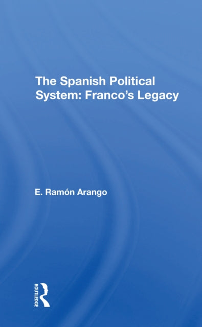 Book cover of: Spanish Political System. By: E. Ramon Arango