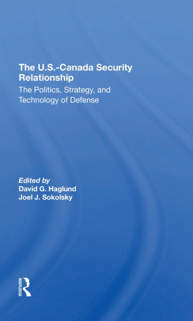 Book cover of: U.s.-canada Security Relationship. By: David G. Haglund