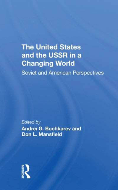 Book cover of: United States And The Ussr In A Changing World. By: Andrei Gennadevich Bochkarev