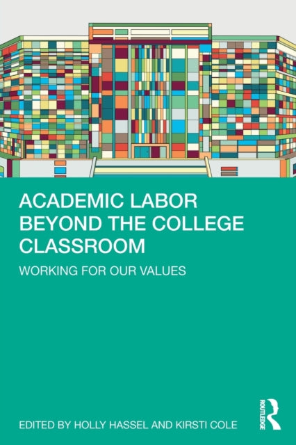 Book cover of: Academic Labor Beyond the College Classroom. By: Holly Hassel