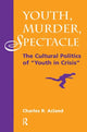 Book cover of: Youth, Murder, Spectacle. By: Charles R. Acland