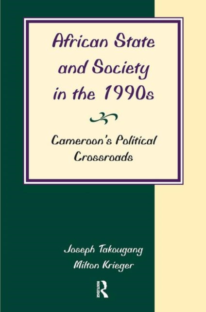 Book cover of: African State And Society In The 1990s. By: Joseph Takougang