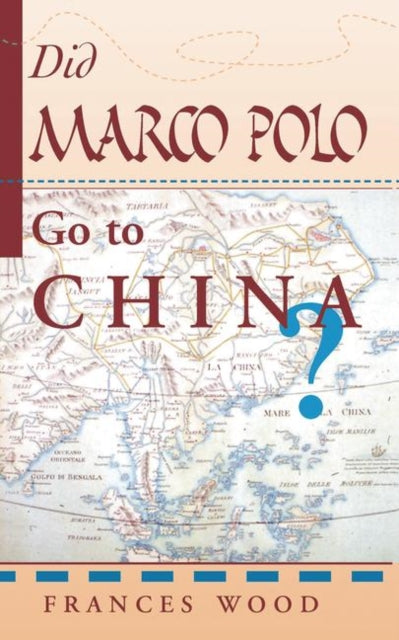 Book cover of: Did Marco Polo Go To China?. By: Frances Wood