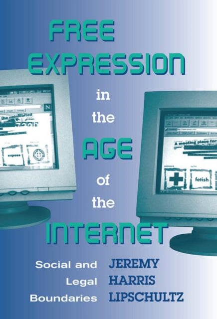 Book cover of: Free Expression in the Age of the Internet. By: Jeremy Lipschultz