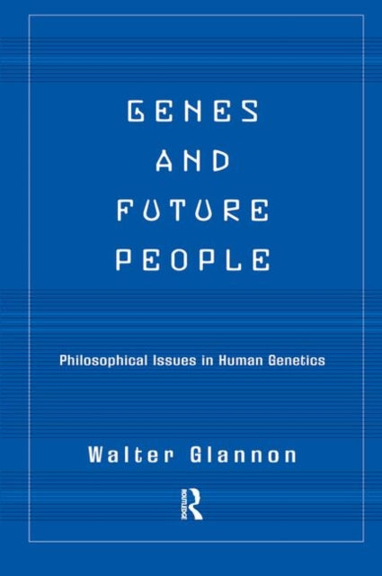 Book cover of: Genes And Future People. By: Walter Glannon