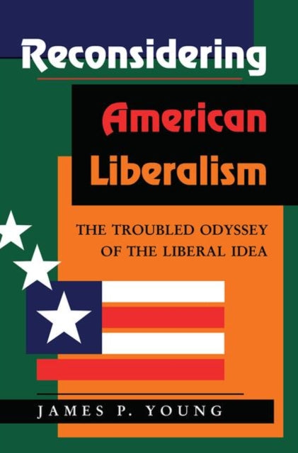 Book cover of: Reconsidering American Liberalism. By: James Young