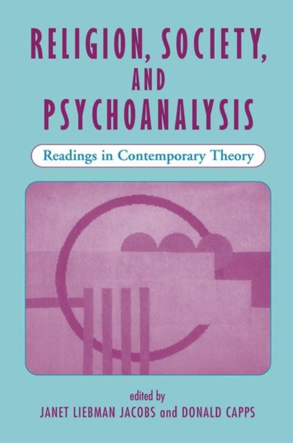 Book cover of: Religion, Society, And Psychoanalysis. By: Janet L. Jacobs
