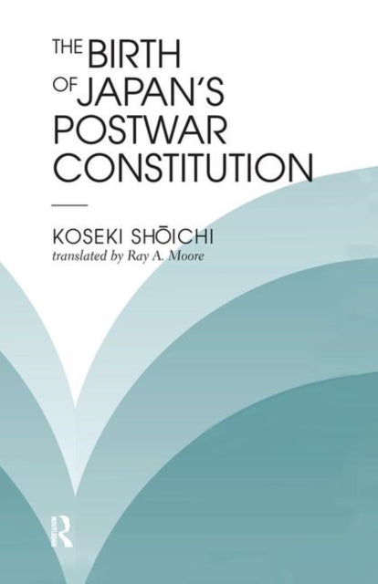 Book cover of: Birth Of Japan's Postwar Constitution. By: Koseki Koseki Shoichi