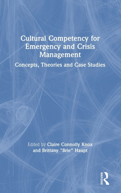 Book cover of: Cultural Competency for Emergency and Crisis Management. By: Claire Connolly Knox