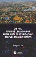 GIS and Machine Learning for Small Area Classifications in Developing Countries