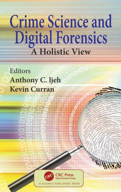 Book cover of: Crime Science and Digital Forensics. By: Anthony C. Ijeh
