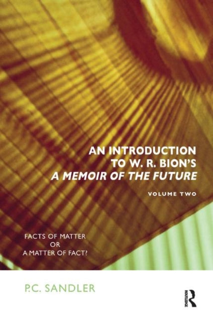 Book cover of: Introduction to W.R. Bion's 'A Memoir of the Future'. By: P. C. Sandler