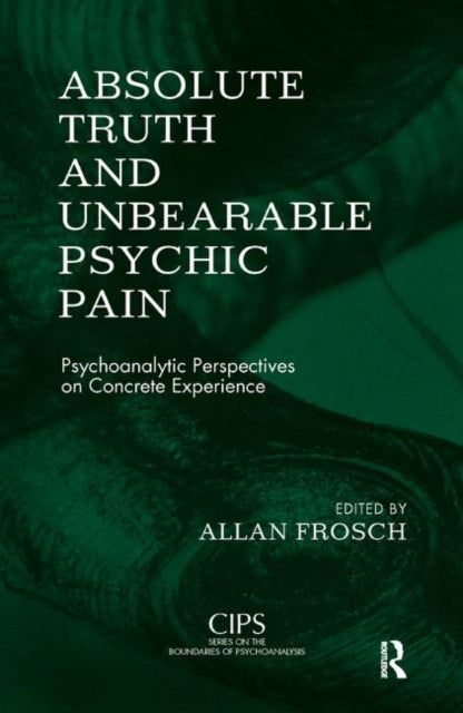Book cover of: Absolute Truth and Unbearable Psychic Pain. By: Allan Frosch