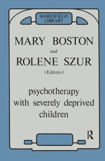 Book cover of: Psychotherapy with Severely Deprived Children. By: Mary Boston