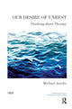 Book cover of: Our Desire of Unrest. By: Michael Jacobs