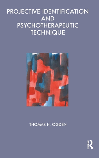 Book cover of: Projective Identification and Psychotherapeutic Technique. By: Thomas H. Ogden