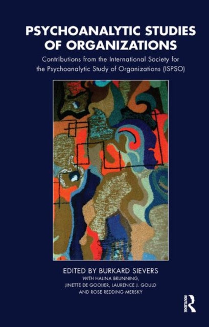 Book cover of: Psychoanalytic Studies of Organizations. By: Burkard Sievers