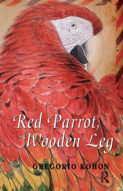Book cover of: Red Parrot, Wooden Leg. By: Gregorio Kohon