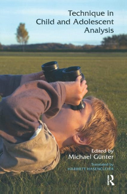 Book cover of: Technique in Child and Adolescent Analysis. By: Michael Gunter
