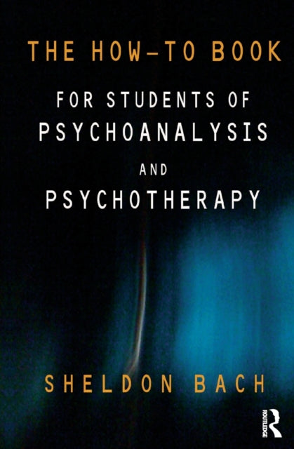Book cover of: How-To Book for Students of Psychoanalysis and Psychotherapy. By: Sheldon Bach