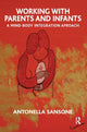 Book cover of: Working with Parents and Infants. By: Antonella Sansone