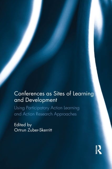 Book cover of: Conferences as Sites of Learning and Development. By: Ortrun Zuber-Skerritt
