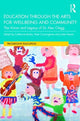 Book cover of: Education through the Arts for Well-Being and Community. By: Catherine Burke
