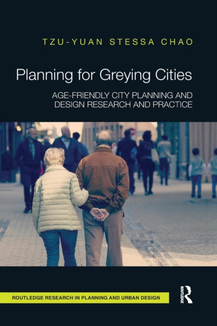 Book cover of: Planning for Greying Cities. By: Tzu-Yuan Stessa Chao