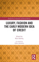 Book cover of: Luxury, Fashion and the Early Modern Idea of Credit. By: Klas Nyberg