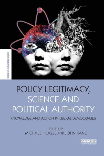 Book cover of: Policy Legitimacy, Science and Political Authority. By: Michael Heazle