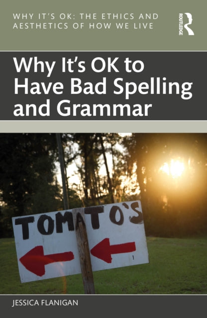 Book cover of: Why It's OK to Have Bad Spelling and Grammar