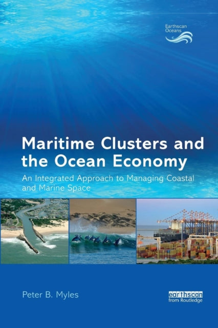 Book cover of: Maritime Clusters and the Ocean Economy. By: Peter B. Myles