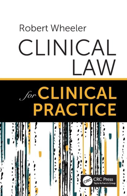 Book cover of: Clinical Law for Clinical Practice. By: Robert Wheeler