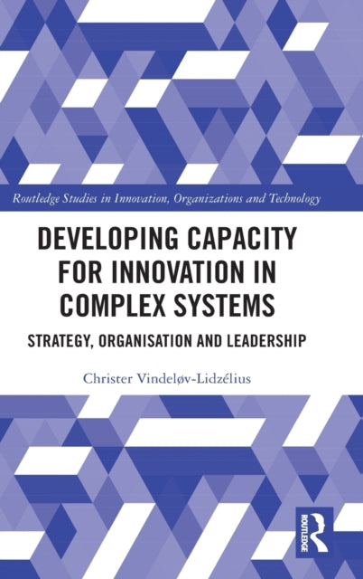 Book cover of: Developing Capacity for Innovation in Complex Systems. By: Christer Vindeløv-Lidzélius